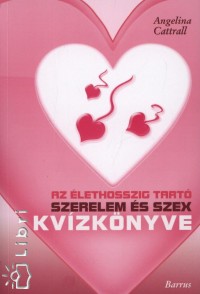 Angelina Cattrall - Az lethosszig tart szerelem s szex kvzknyve