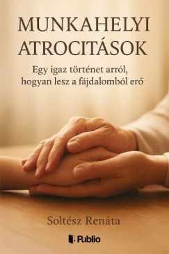 Soltsz Renta - Munkahelyi atrocitsok