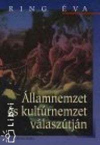 Ring Éva - Államnemzet és kultúrnemzet válaszútján