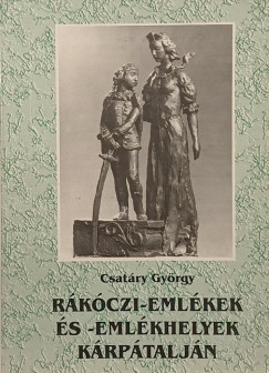 Csatáry György - Rákóczi-emlékek és -emlékhelyek Kárpátalján