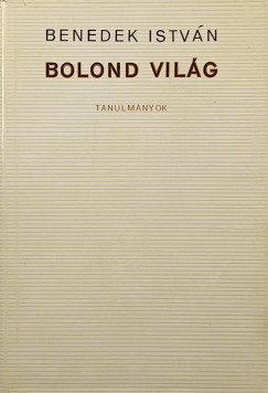 Benedek István - Bolond világ