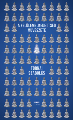 Tornai Szabolcs - A felülemelkedettség művészete
