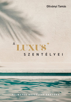 Oltv�nyi Tam�s - A luxus szent�lyei
