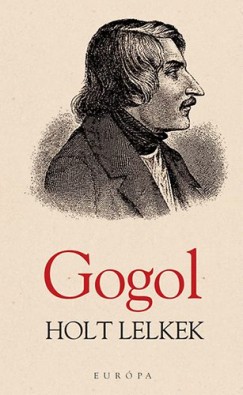Nyikolaj Vasziljevics Gogol - Holt lelkek