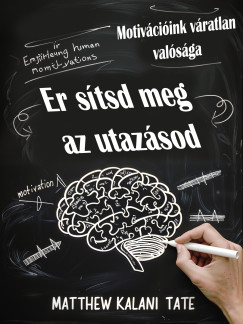 Matthew Kalani Tate - Er�s�tsd meg az utaz�sod