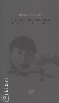 Julia Kristeva - Adalék a gondolkodás tétjéhez