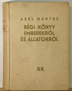 Axel Munthe - R�gi k�nyv emberekr�l �s �llatokr�l
