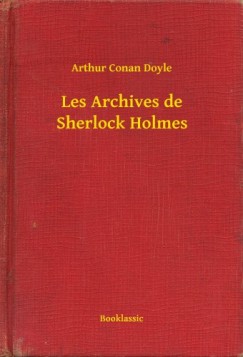 Arthur Conan Doyle - Les Archives de Sherlock Holmes