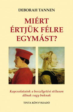 Deborah Tannen - Miért értjük félre egymást?