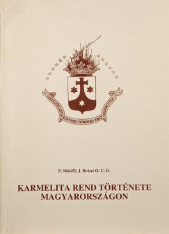 Mátéffy J. Brúnó - Karmelita rend története Magyarországon