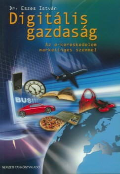 Eszes Istvn - Digitlis gazdasg - Az e-kereskedelem marketinges szemmel