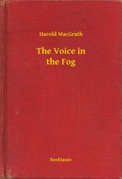 Harold Macgrath - The Voice in the Fog