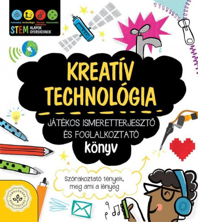 Bruzzone Catherine - Kreatív technológia - Játékos ismeretterjesztõ és foglalkoztató könyv