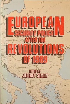 Jeffrey Simon - European Security Policy After the Revolutions of 1989 (dedik�lt)