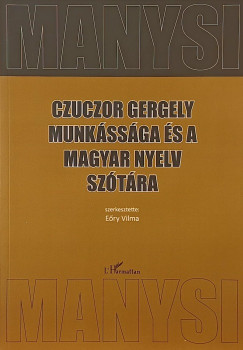 Ery Vilma   (Szerk.) - Czuczor Gergely munkssga s a magyar nyelv sztra