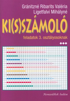 Grnitzn Ribarits Valria - Ligetfalvi Mihlyn - Ki(s)szmol feladatok 3. osztlyosoknak