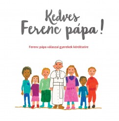 Ferenc Ppa - Antonio Spadaro  (Szerk.) - Kedves Ferenc ppa!