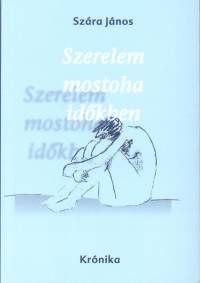 Szra Jnos - Szerelem mostoha idkben