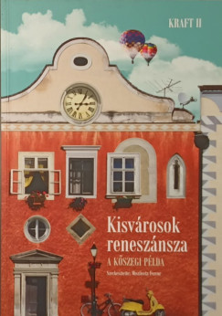 Miszlivetz Ferenc   (Szerk.) - Kisv�rosok renesz�nsza
