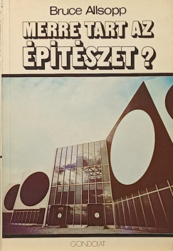Bruce Allsopp - Merre tart az építészet?