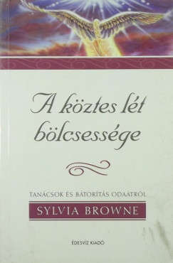 Sylvia Browne - A köztes lét bölcsessége