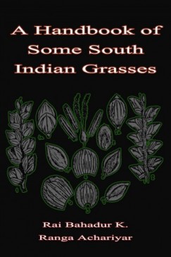 C. Tadulinga Mudaliyar Rai Bahadur K. Ranga Achariyar - A Handbook of Some South Indian Grasses