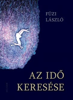 Füzi László - Az idõ keresése