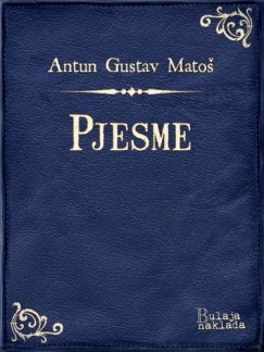 Antun Gustav Matoš - Pjesme