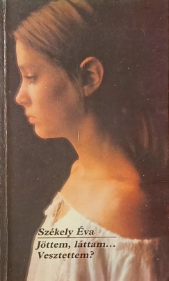 Sz�kely �va - J�ttem, l�ttam...Vesztettem?