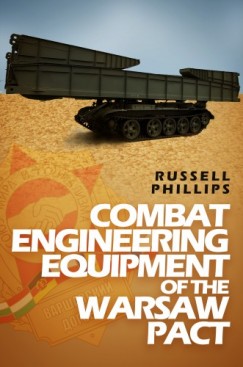 Phillips Russell - Combat Engineering Equipment of the Warsaw Pact