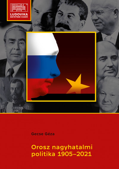 Gecse Géza - Orosz nagyhatalmi politika 1905-2021