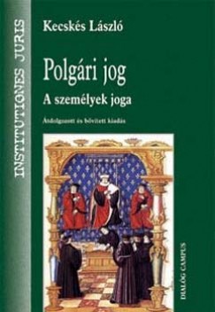 Kecsks Lszl - Polgri jog - A szemlyek joga