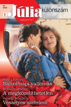 Bronwyn Jameson - Jlia klnszm 37. ktet (Blint-napi valloms, A megkzelthetetlen, Veszlyes szerelem)