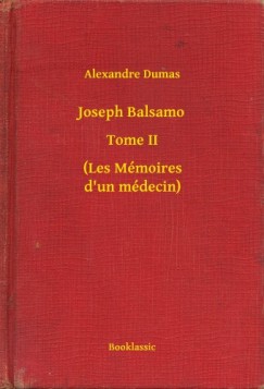 Dumas Alexandre - Alexandre Dumas - Joseph Balsamo - Tome II - (Les Mmoires d un mdecin)