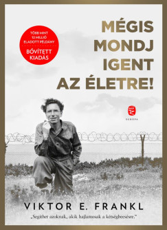 Viktor E. Frankl - Mgis mondj igent az letre!