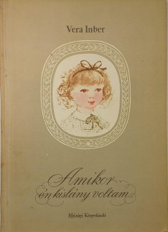 Vera Inber - Amikor �n kisl�ny voltam...