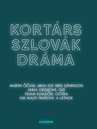 Martin Cicvák - Eva Maliti Franová - Anna Grusková - Viliam Klimácek - Kortárs szlovák dráma