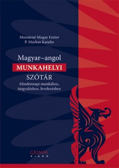 Mozsrn Magay Eszter   (Szerk.) - P. Mrkus Katalin   (Szerk.) - Magyar-angol munkahelyi sztr