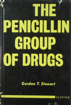 Gordon T. Stewart - The Penicillin Group of Drugs