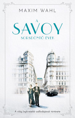 Maxim Wahl - A Savoy 2. - Sorsdöntõ évek