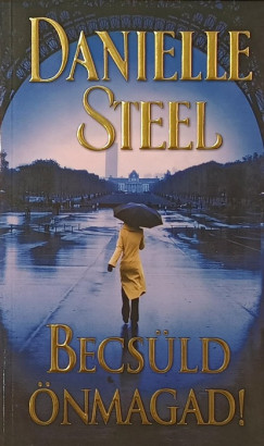 Danielle Steel - Becsüld önmagad!