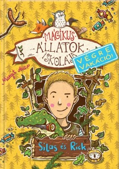 Margit Auer - Mágikus állatok iskolája - Végre vakáció - Silas és Rick