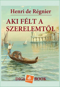 Henri de Rgnier - Aki flt a szerelemtl