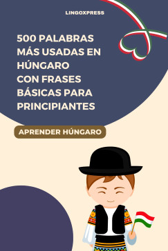 lingoXpress - 500 Palabras Ms Usadas en Hngaro con Frases Bsicas para Principiantes