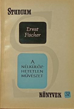 Ernst Fischer - A nlklzhetetlen mvszet