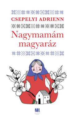 Csepelyi Adrienn - Nagymamm magyarz