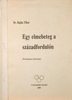 Dr. Rajka Tibor - Egy elmebeteg a századfordulón
