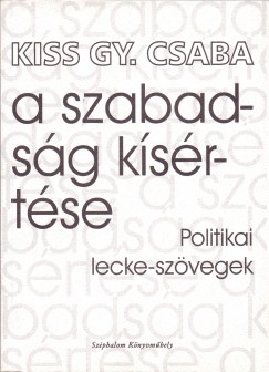 Kiss Gy. Csaba - A szabadsg ksrtse