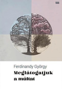 Ferdinandy György - Meglátogatjuk a múltat