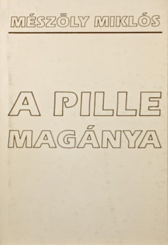 Mészöly Miklós - A pille magánya